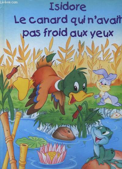 Isidore. Le Canard qui n'avait pas froid aux yeux.