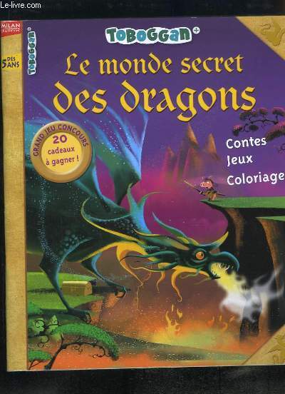 Le monde secret des dragons. Contes, Jeux, Coloriages.