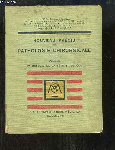 Nouveau Prcis de Pathologie Chirurgicale. TOME 3 : Pathologie de la tte et du cou.