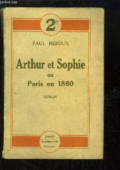 Arthur et Sophie ou Paris en 1860. Roman.