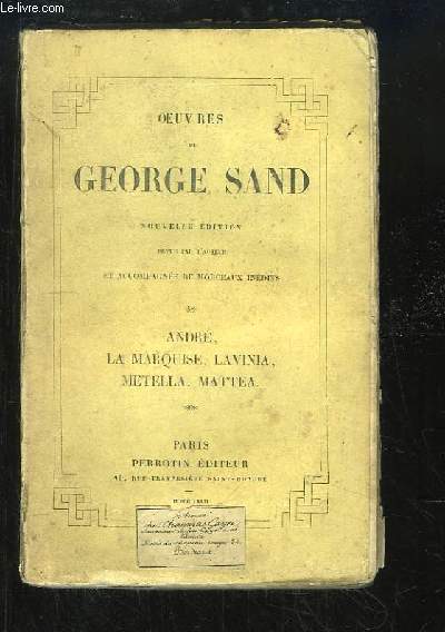Oeuvres compltes de George Sand. TOME 5 : Andr, La Marquise, Lavinia, Metella, Mattea.