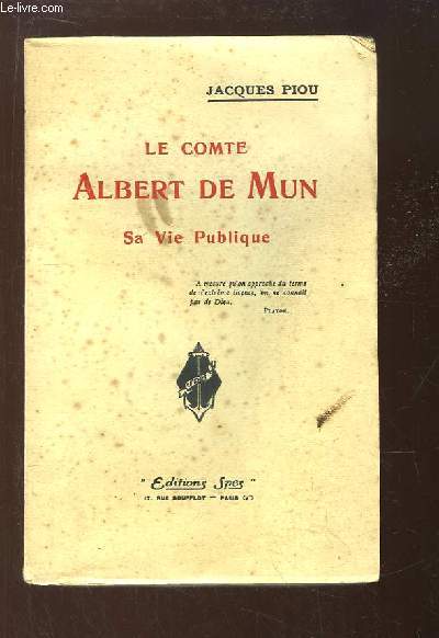 Le Comte Albert de Mun. Sa Vie Publique.