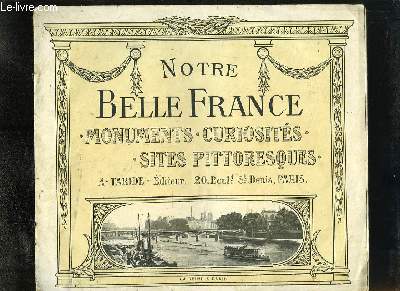 Notre Belle France. Monuments, curiosits, sites pittoresques. Fascicule n1 : Lyon, palais de justice et coteaux de Fourvires - Versailles, Cour d'Honneur du Chteau - Rouen, palais de justice - Morlaix, le Viaduc - Charmonix, la mer de glace ...