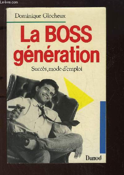 La Boss gnration. Succs, mode d'emploi.