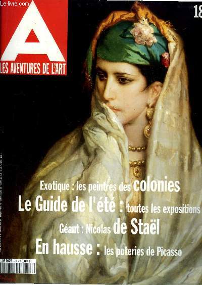 A - Les Aventures de l'Art N8 : Exotique, les peintures des colonies - Le Guide de l't : toutes les expositions - Nicolas de Stal - En hausse : les poteries de Picasso ...