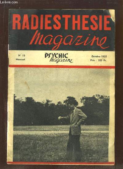 Radiesthsie et Psychic Magazine N13 : Cancer et Thrapeutiques interdites, par Roger des Alles - Le Spiritisme, par Guy Beaujoint - Les Secrets de la Physionomie, par Andr - On peut prvenir et gurir l'Hypertension Artrielle ...