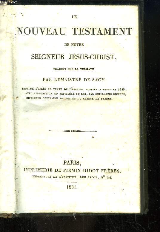 Le Nouveau Testament de Notre Seigneur Jsus-Christ. Traduit sur la Vulgate par Lemaistre de Sacy.