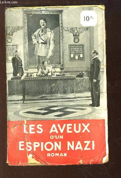 Les Aveux d'un Espion Nazi. Roman