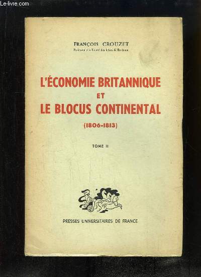 L'Economie Britannique et le Blocus Continental (1806 - 1813), TOME 2