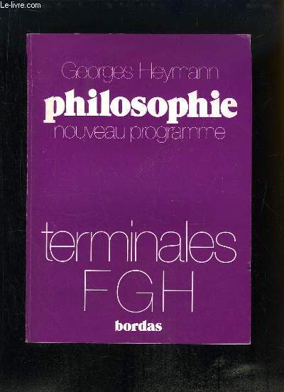 Philosophie. Nouveau Programme. Terminales F, G, H.