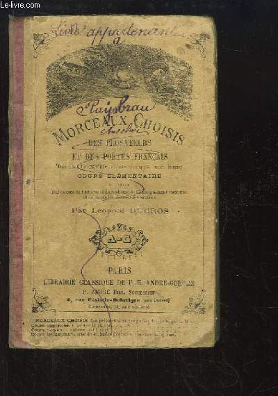 Morceaux Choisis des Prosateurs et des Potes Franais, depuis le XVIIe sicle jusqu' nos jours. Cours lmentaire.