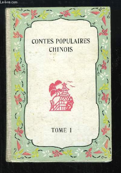 Contes Populaires Chinois. TOME 1 : Le cavalier rainette - Le cheval de bois - Le pinceau magique ...