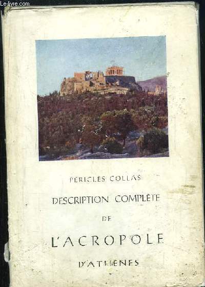 Description complte de l'Acropole d'Athnes.
