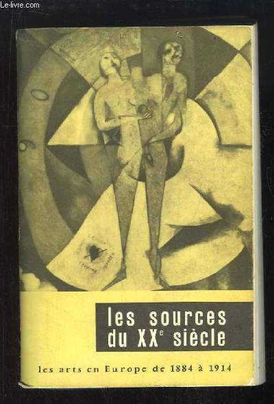 Les Sources du XXe sicle. Les Arts en Europe de 1884  1914