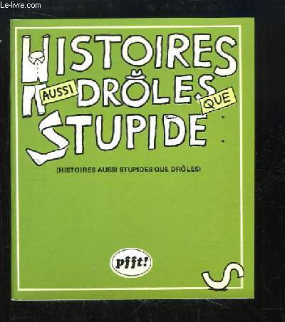 Histoires aussi drles que stupide.