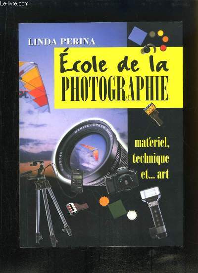 Ecole de la Photographie. Matriel, technique et ... art