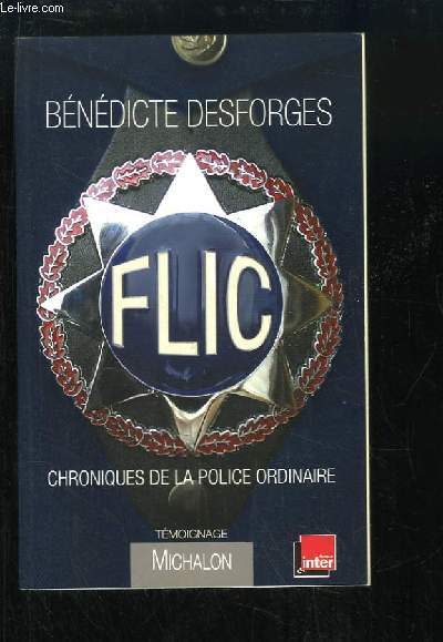 Flic. Chroniques de la police ordinaire. Tmoignage