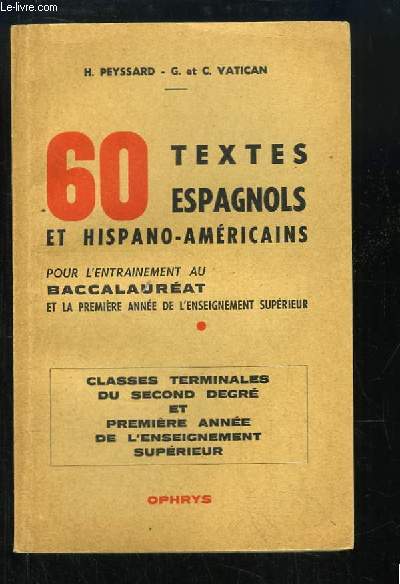 60 textes espagnols et hispano-amricains. Pour l'entrainement au Baccalaurat et la 1re anne de l'Enseignement Suprieur. Classes Terminales du 2nd Degr et 1re anne de l'enseignement suprieur