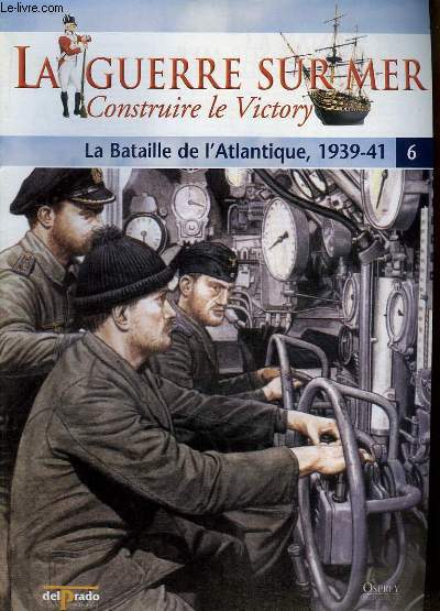 La Guerre sur Mer, Construire le Victory - N6 : La Bataille de l'Atlantique, 1939 - 41