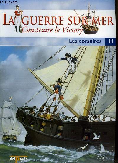 La Guerre sur Mer, Construire le Victory - N11 : Les corsaires, des pirates commissionns - La guerre de 1812 