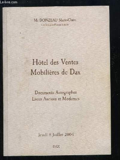 Catalogue de la Vente aux Enchres du 8 juillet 2004,  l'Htel des Ventes Mobilires de Dax, de Documents Autographes et de Livres Anciens et Modernes.