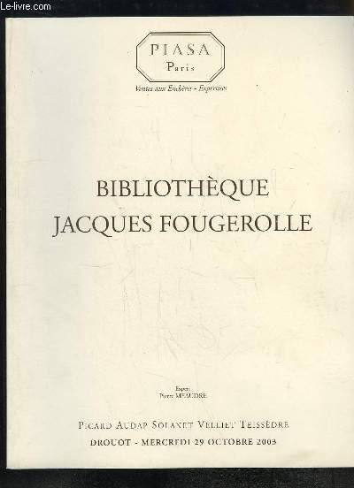 Catalogue de la Vente aux Enchres de la Bibliothque Jacques Fougerolle, le 29 octobre 2003  l'Htel Drouot.