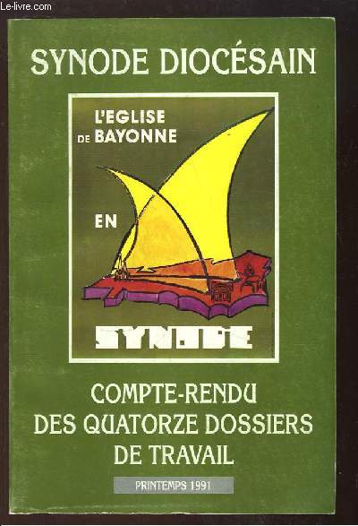 L'Eglise de Bayonne en Synode. Compte-rendu des quatorze dossiers de travail. Printemps 1991