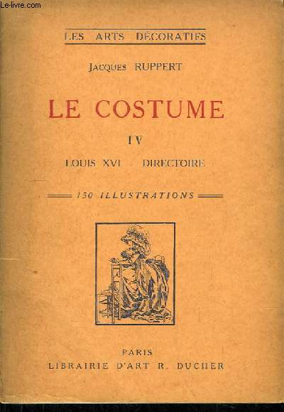 Le Costume, TOME 4 : Louis XVI - Directoire.