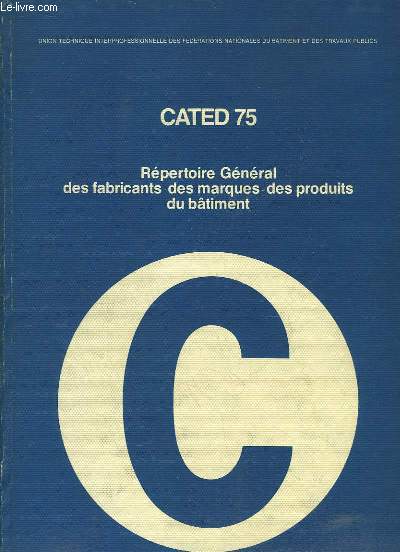 CATED 75. Rpertoire gnral des fabricants, des marques, des produits du btiment