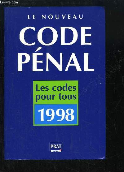 Le Nouveau Code Pnal. Les codes pour tous 1998.