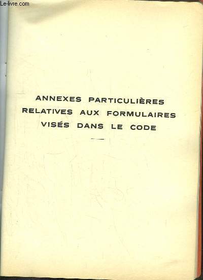 Annexes particulires relatives aux formulaires viss dans le Code.