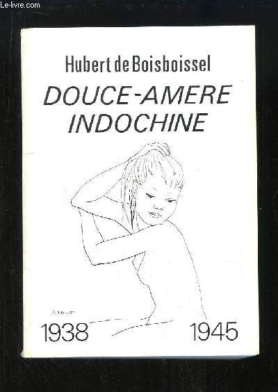 Douce-Amère Indochine 1938 - 1945