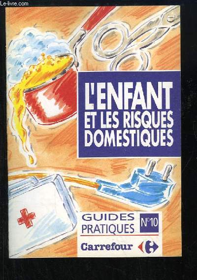 Guides Pratiques N10 : L'enfant et les risques domestiques.