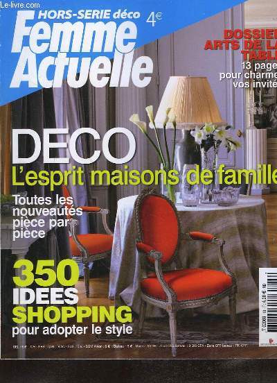 Femme Actuelle Hors-Srie N18 : Dco, l'esprit maisons de famille - 350 ides shopping pour adopter le style - Dossier : les arts de la table, pour charmer vos invits.