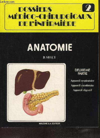 Dossiers Mdico-Chirurgicaux de l'Infirmire N2 : Anatomie, 2e partie : Appareil respiratoire - Appareil circulatoire - Appareil digestif.