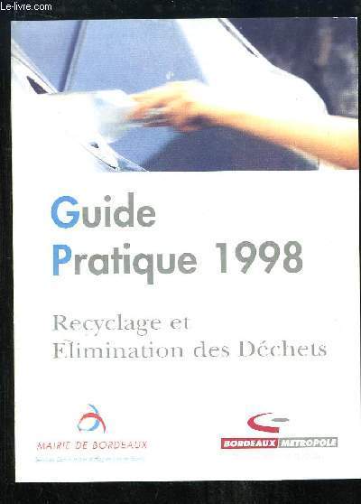 Guide pratique 1998. Recyclage et Eliminatiopn des Dchets.