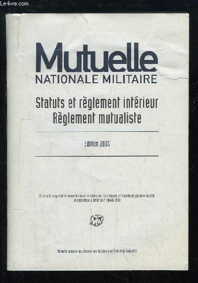 Mutuelle Nationale Militaire. Statuts et rglement intrieur. Rglement mutualiste.
