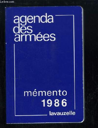 Agenda des Armes. Terre, Air, Mer, Gendarmerie. Mmento 1986