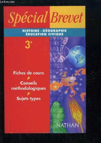 Spcial Brevet. Histoire, Gographie, Education Civique. Classe de 3e.
