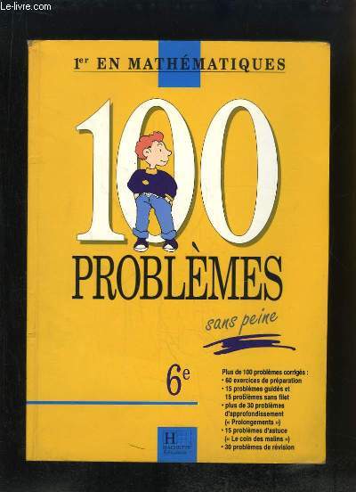 100 problmes sans peine. Classe de 6e. 1er en Mathmatiques.