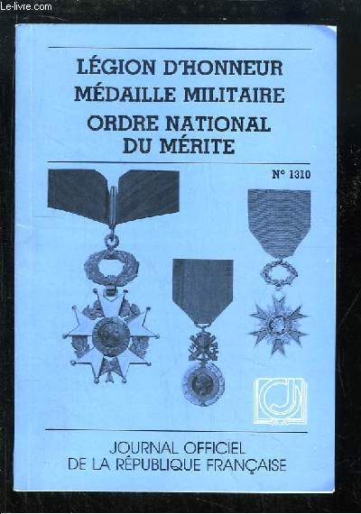 Lgion d'Honneur, Mdaille militaire, Ordre National du Mrite. Textes rglementaires.