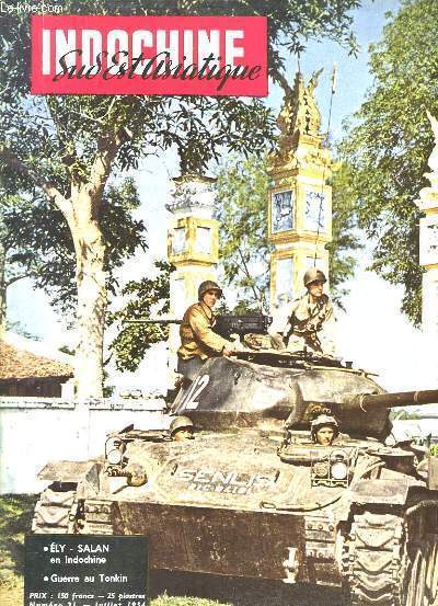 Indochine Sud Est Asiatique N31 : Ely et Salan en Indochine - Guerre au Tonkin - Le communisme au Japon - Camp de presse, Hano - Le peuple cambodgien est plus bouddhiste que ses bonzes - Introduction  l'Art Laotien - Heureux Marins de L'Ensis ...