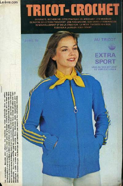 Tricot-Crochet d'Avril 1979 : Extra Sport - Points prcis, prcieux - Ctes perles mousseuses - Nouvelle ligne galbe - Fantaisie ajoure ...