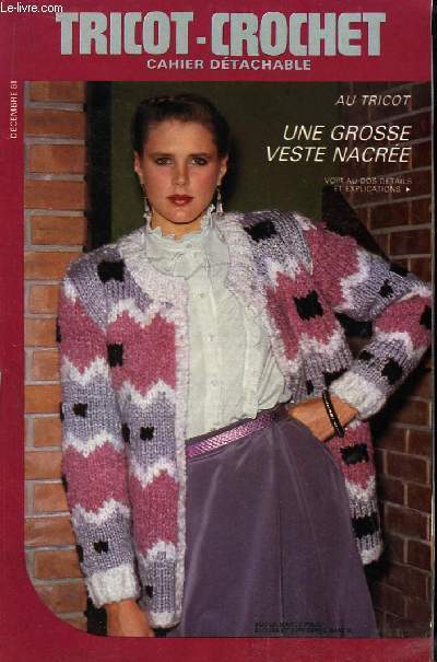 Tricot-Crochet de Dcembre 1981 : Une grosse veste nacre - Un Cardigan prcieux - Un Caraco Ajour - Un Jacquard argent ...