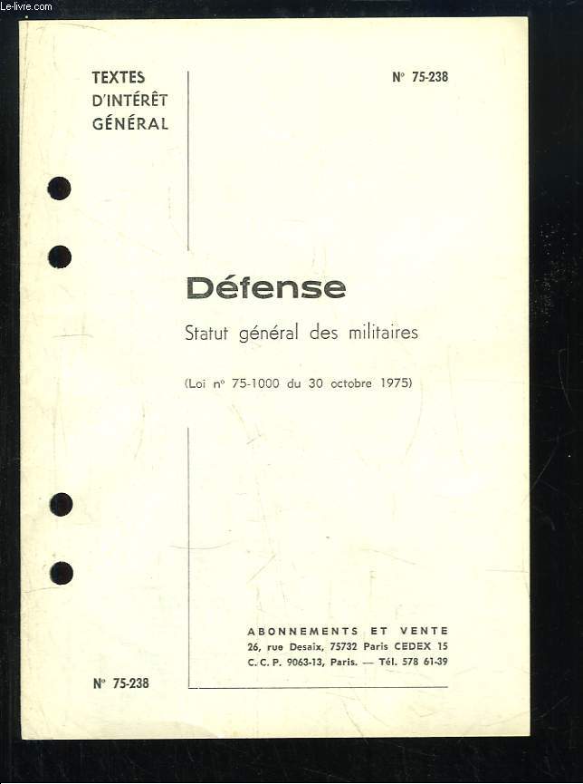 Dfense. Statut gnral des militaires (Loi n75-1000 du 30 octobre 1975). Textes d'intrt gnral.