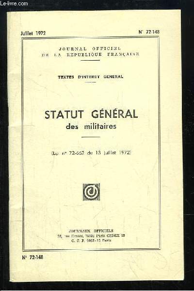 Statut gnral des Militaires (Loi n72-622 du 13 juillet 1972). Textes d'intrt gnral.