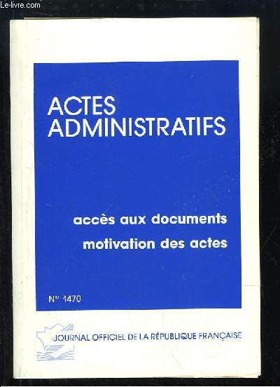 Actes Administratifs. Accès aux documents, motivation des actes.