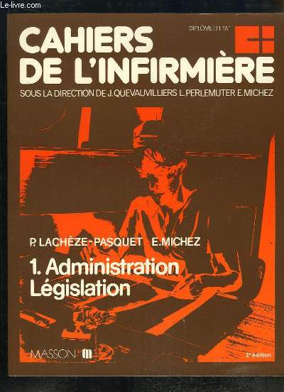 Cahiers de l'Infirmire N1 : Administration Lgislation.