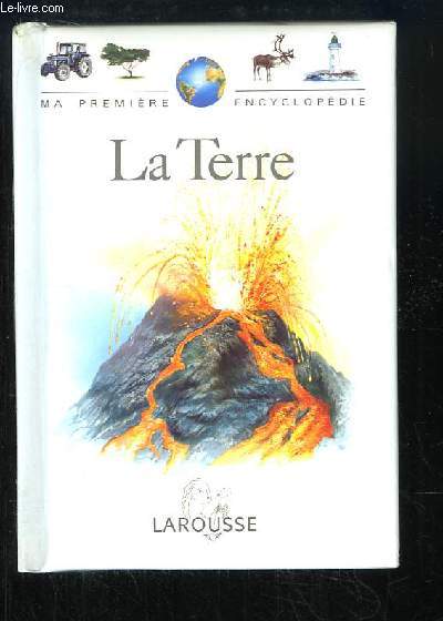 La Terre. Ma Premire Encyclopdie.