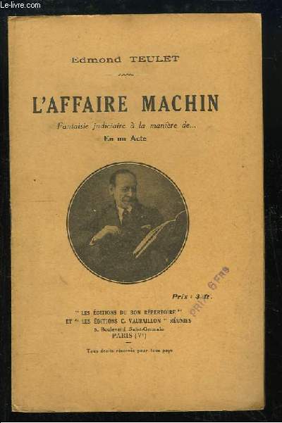 L'Affaire Machin. Fantaisie judiciaire  la manire de ... En 1 acte.